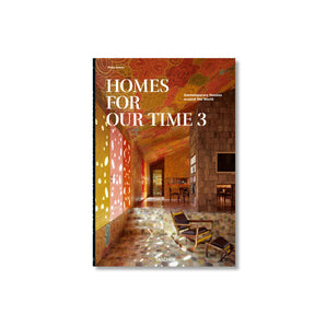 Homes For Our Time: Contemporary Houses Around The World Volume 3